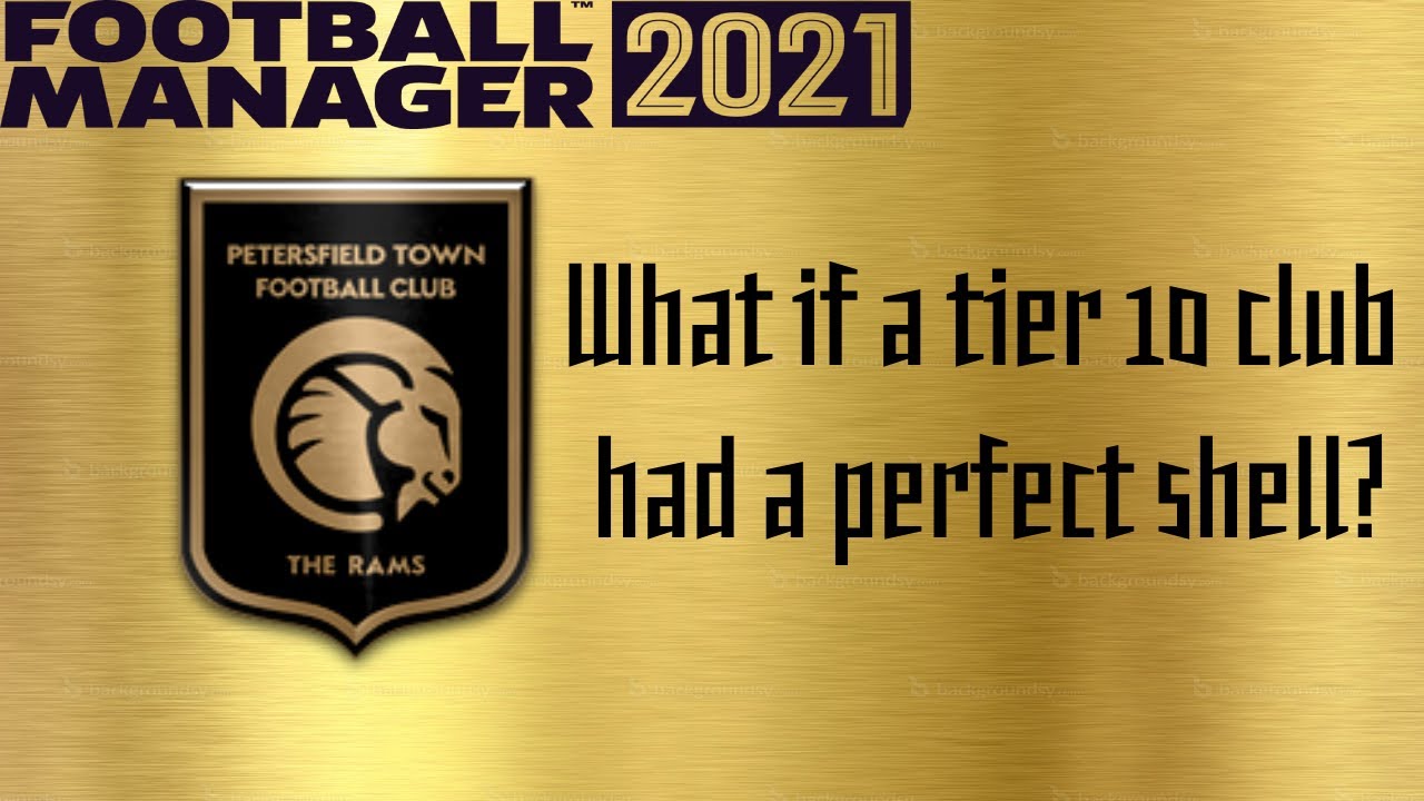 What if a Tier 10 Club had a Perfect Shell? - FM21 Experiments - Football Manager 2021