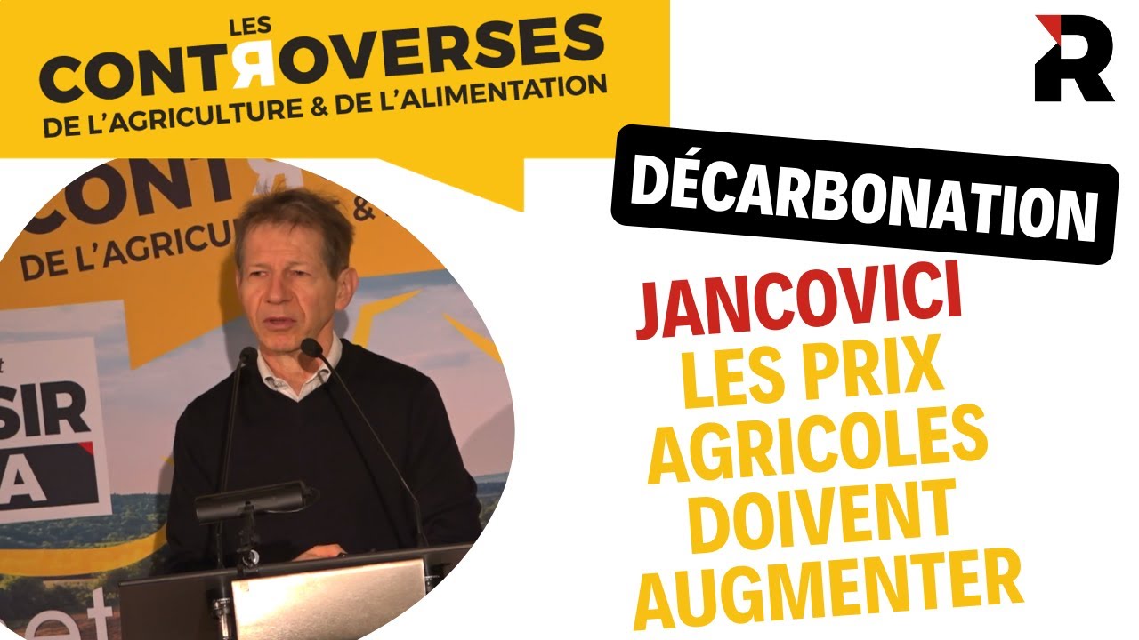 Jean-Marc Jancovici : d&eacute;carbonation, les prix agricoles doivent augmenter