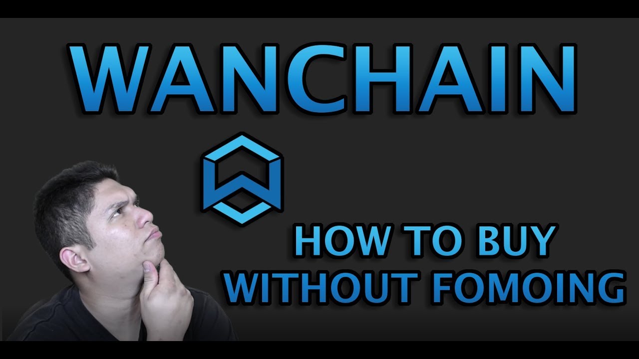 WANCHAIN - HOW TO BUY WITHOUT FOMOING