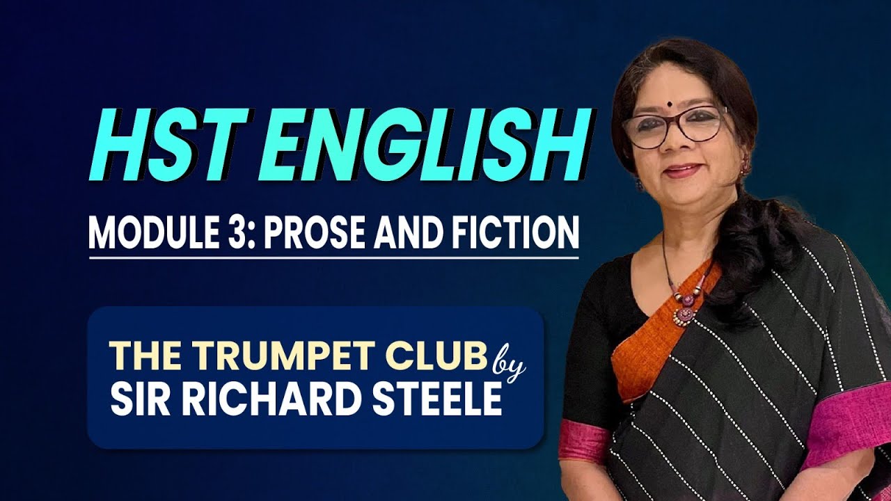 HSA ENGLISH -Module 3: Prose and Fiction | The Trumpet Club by Sir Richard Steele