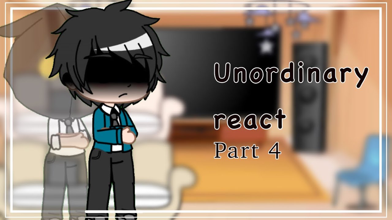 (Past) Unordinary react ||read description||Part 4