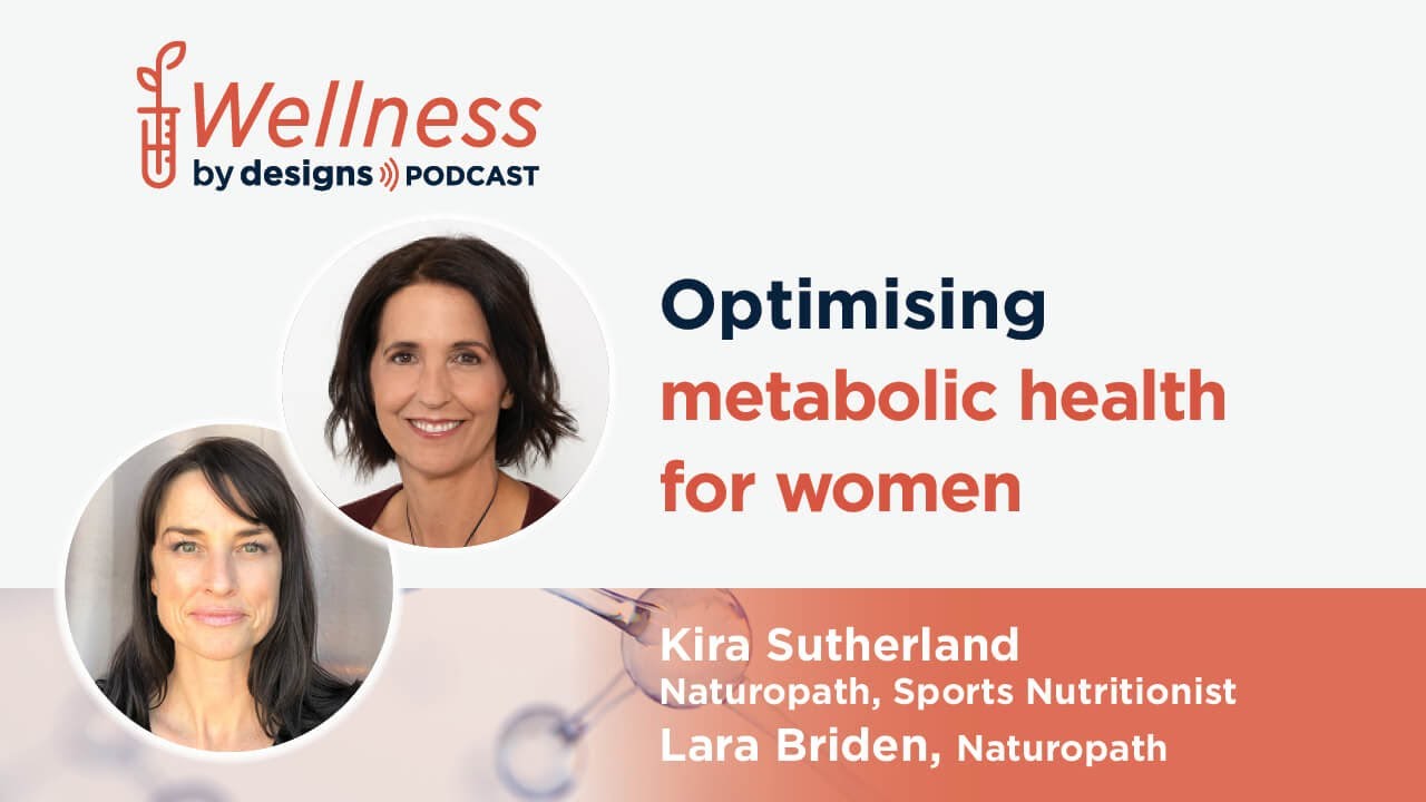 Optimising Metabolic Health for Women with Lara Briden and Kira Sutherland