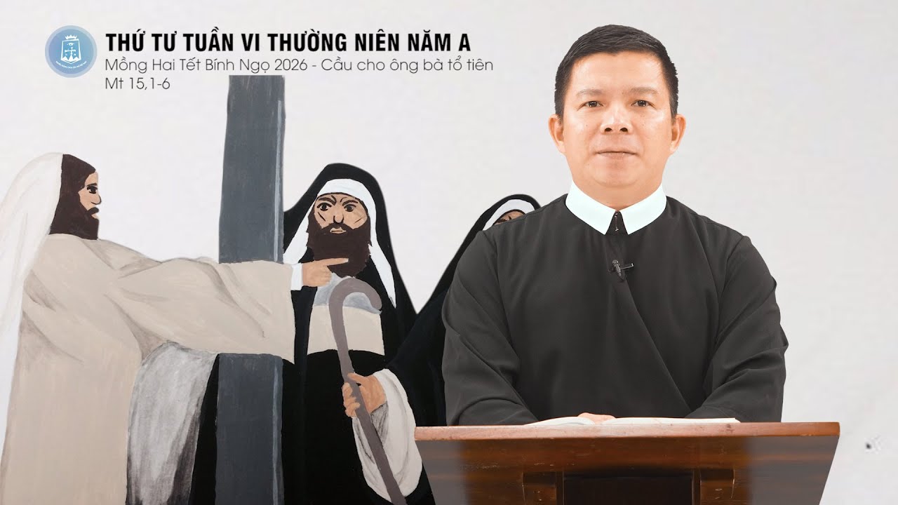 Lời Chúa - Thứ Tư Tuần VI Thường Niên Năm A, Mồng Hai Tết Bính Ngọ | 18/02/2026