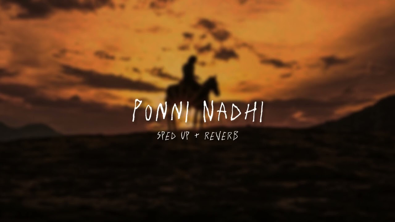Ponni Nadhi - sped up + reverb (From 