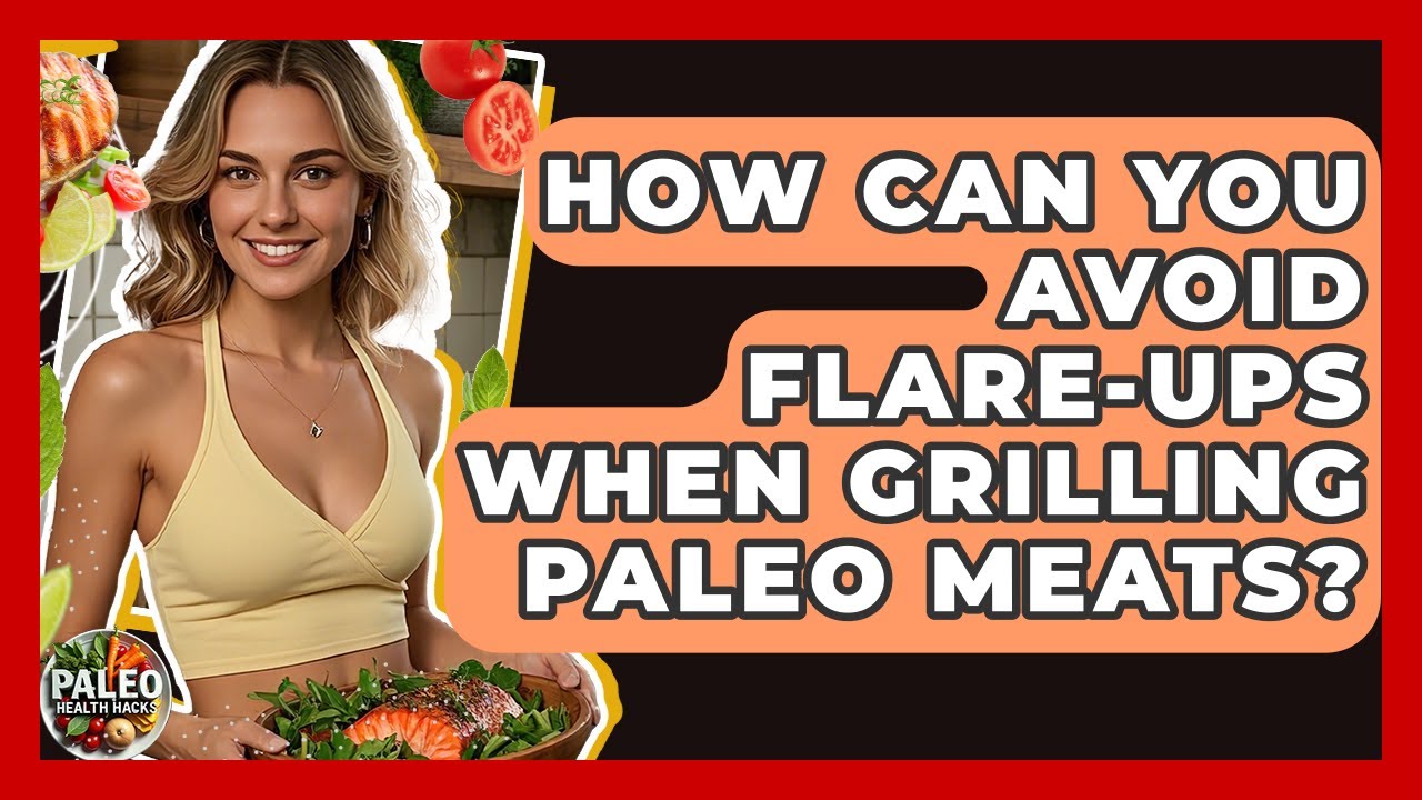 How Can You Avoid Flare-ups When Grilling Paleo Meats? - Paleo Health Hacks