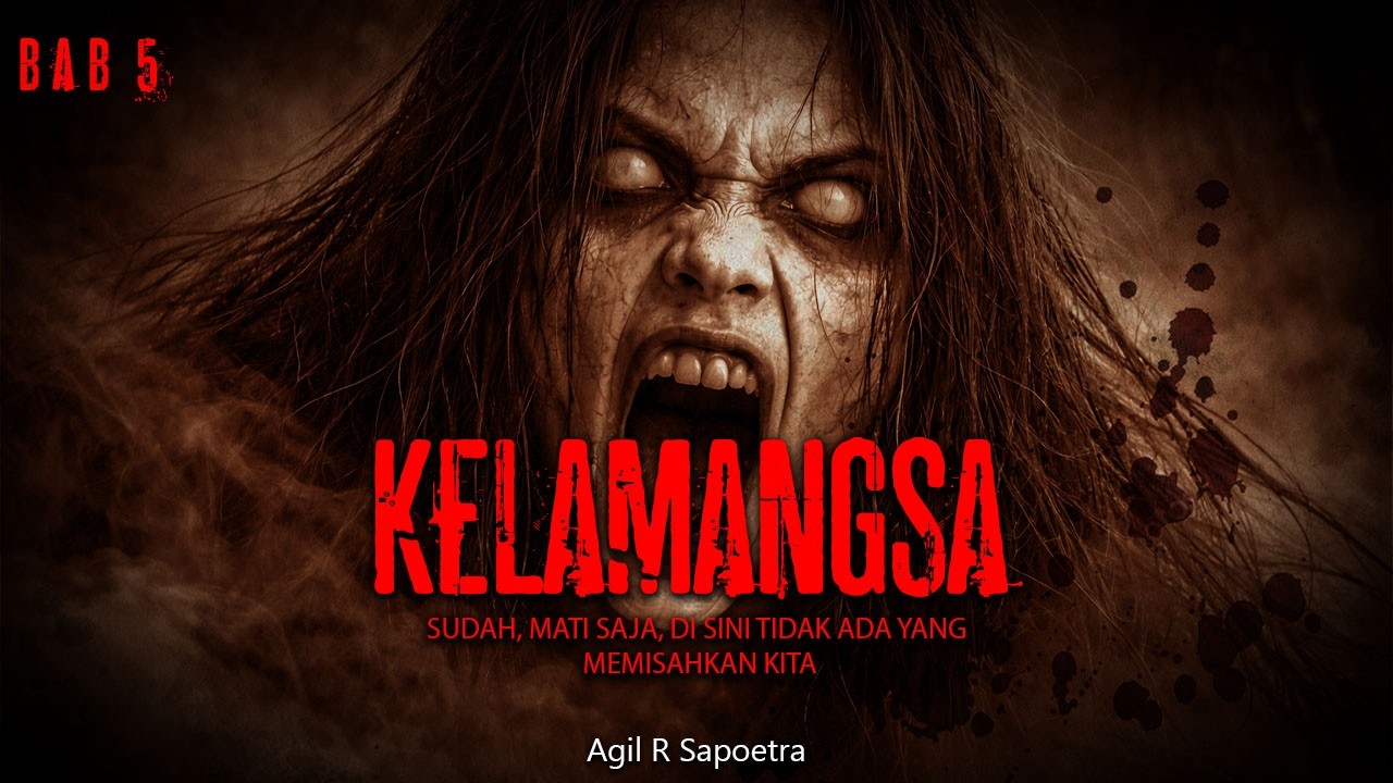 KETIKA TANGAN IBLIS BEKERJA / KELAMANGSA / BAB 5