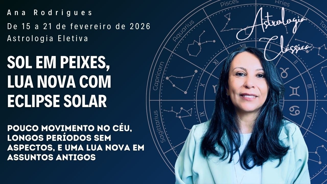 Sol em Peixes e Lua Nova Com Eclipse Solar - Astrologia de 15 a 21 de Fevereiro/26