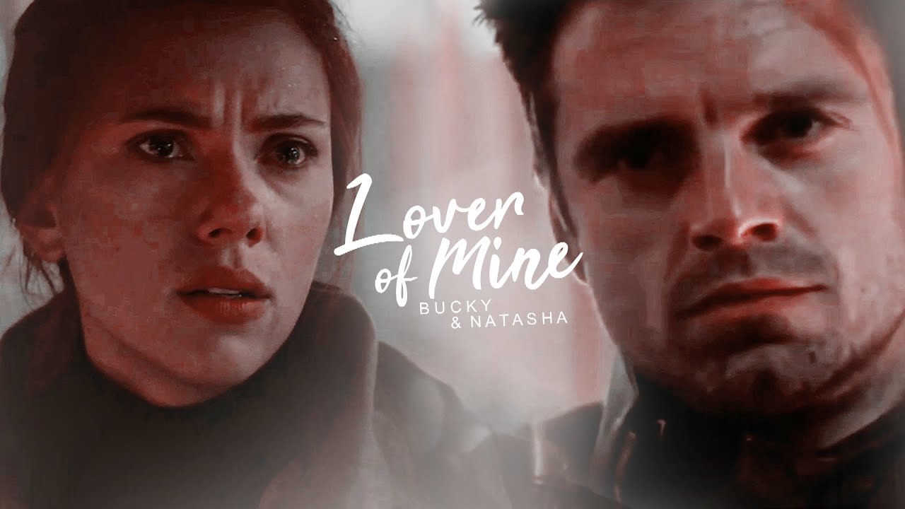 Natasha Romanoff & James Bucky Barnes • Lover of Mine
