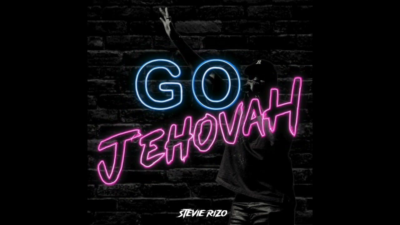 Stevie Rizo - Go Jehovah (Official Audio)