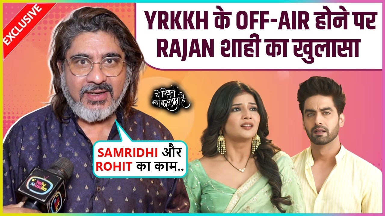 Rajan Shahi On Leap In Yeh Rishta Kya Kehlata Hai, REACTS On Samriddhi & Rohit Says Ab Ekdum Accha..