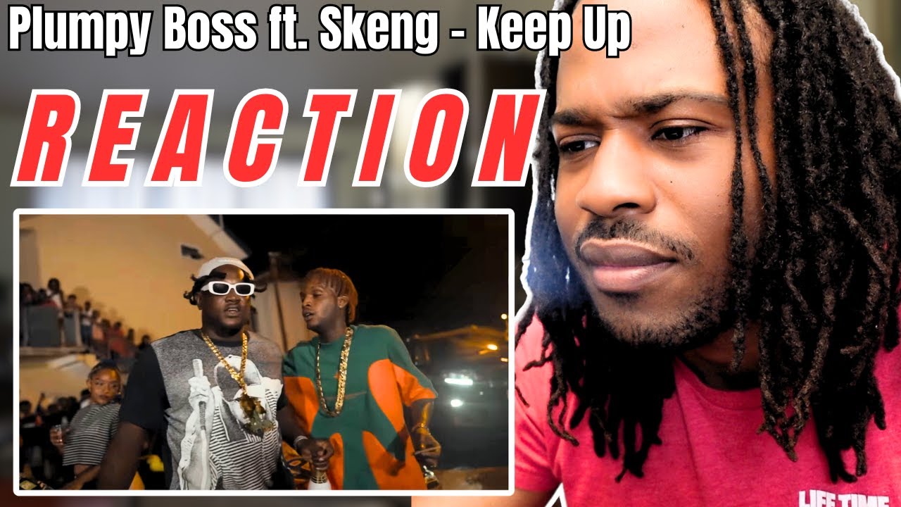Plumpy Boss - Keep Up (Remix) ft. Skeng (REACTION)