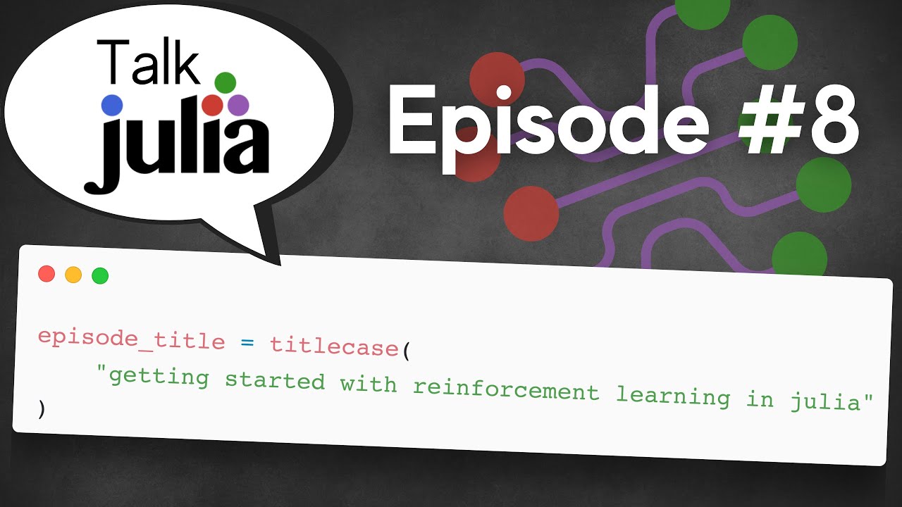 Getting Started With Reinforcement Learning in Julia | Talk Julia #8