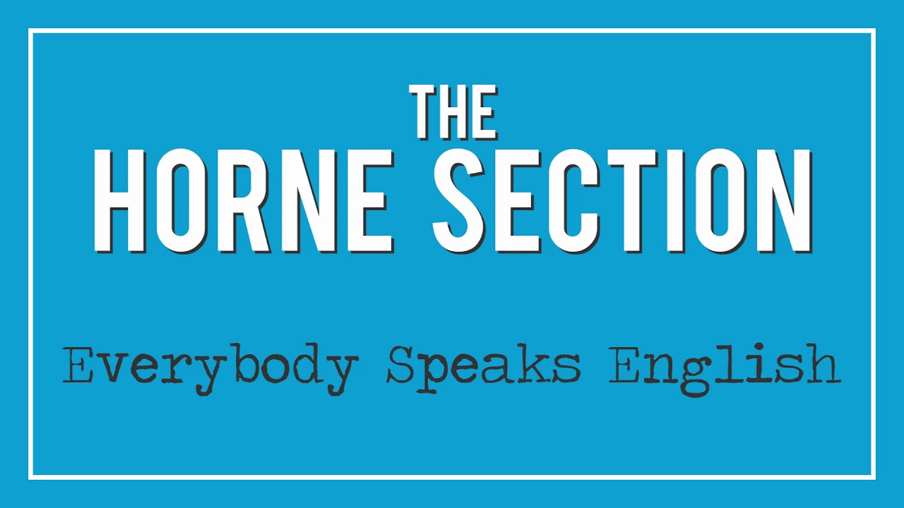 The Horne Section - Everybody Speaks English