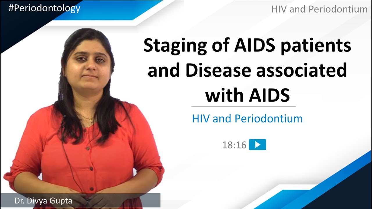 Periodontology - HIV and Periodontium - Staging of AIDS patients and Disease associated with AIDS