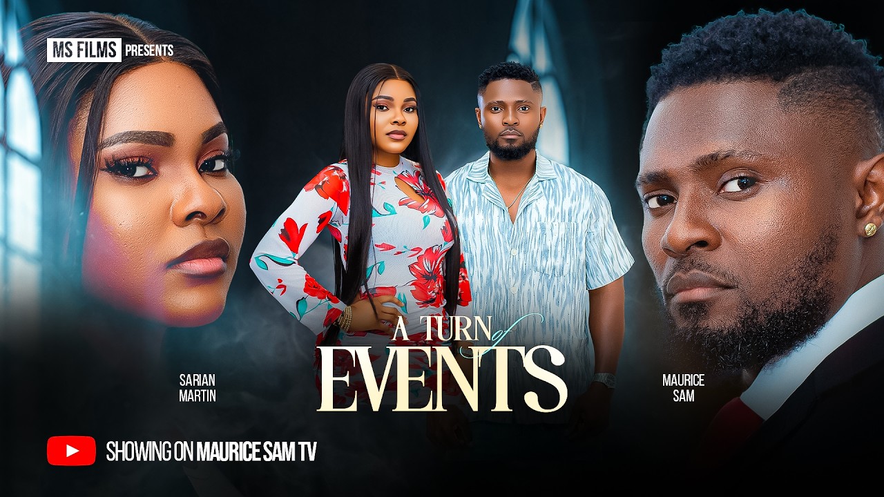 A TURN OF EVENTS - MAURICE SAM, SARIAN MARTIN, Latest 2026 Nigerian Full Movie