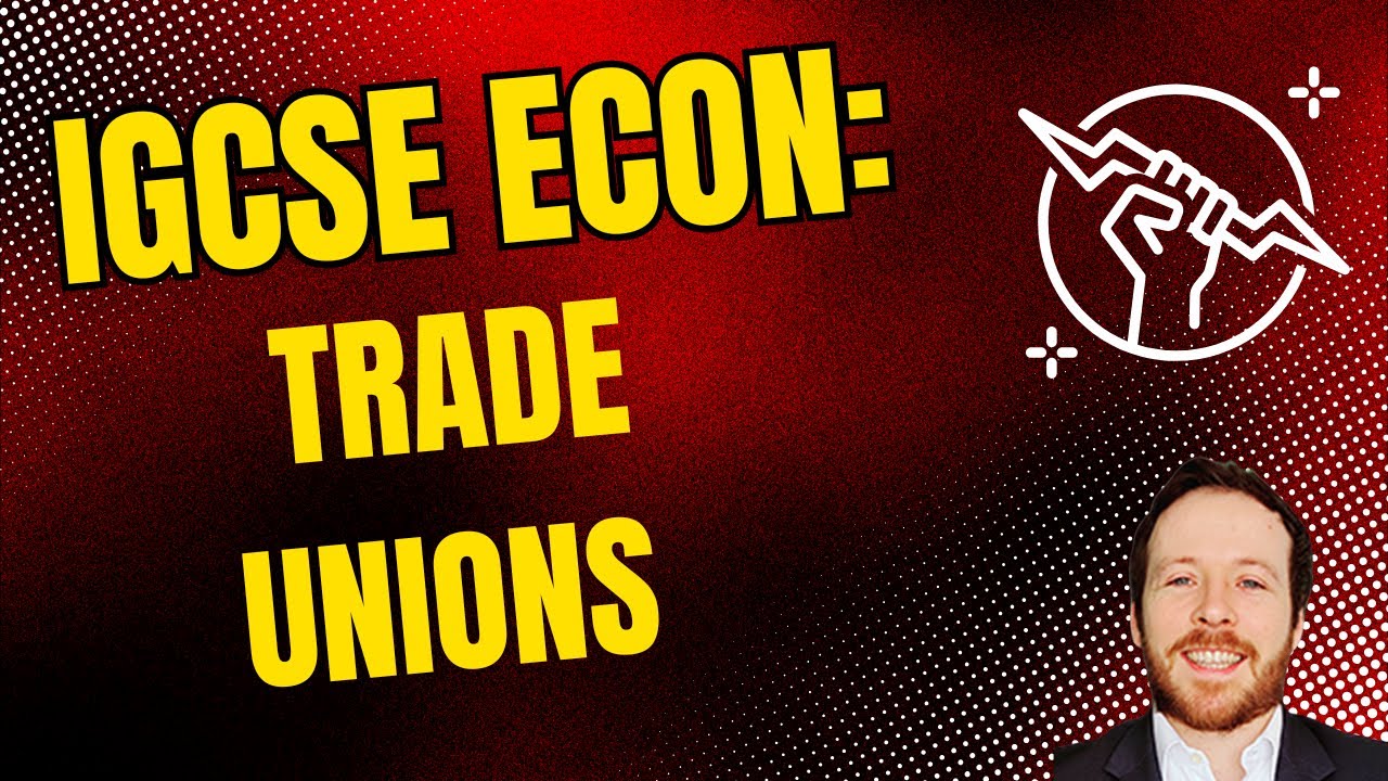 IGCSE Economics - Trade Unions explained + Exam Question