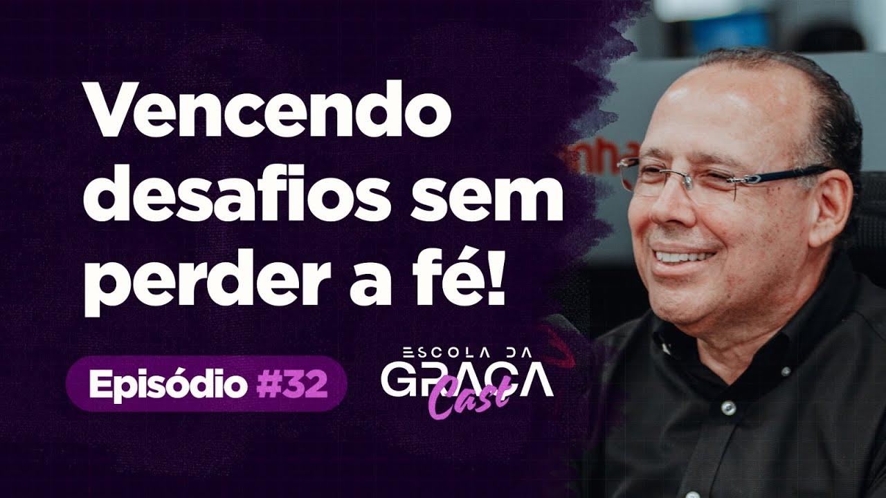 ESCOLA DA GRAÇA CAST | VENCENDO DESAFIOS SEM PERDER A FÉ | EP.32 | PR. ALUÍZIO SILVA | 27.08.25