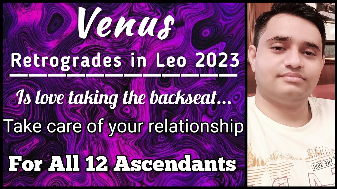 Venus Retrograde in Leo 2023 | 23rd July to 7th August | For All 12 Ascendant Signs