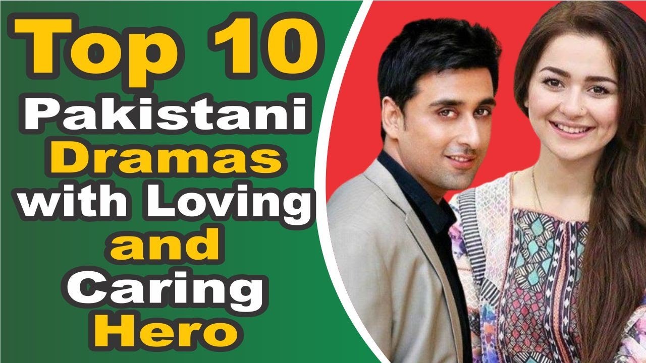 Top 10 Pakistani Dramas with Loving and Caring Hero || Top 10 Dramas