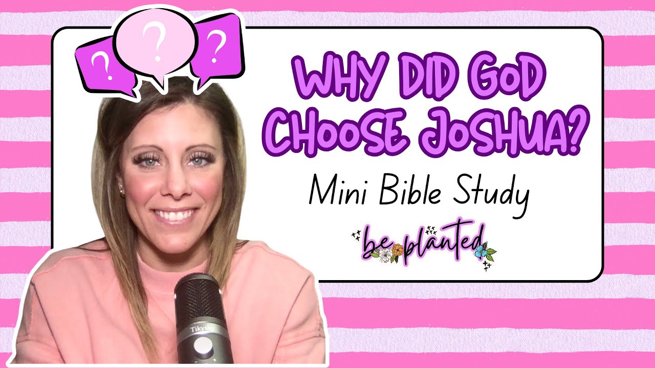 Why Did God Choose Joshua?