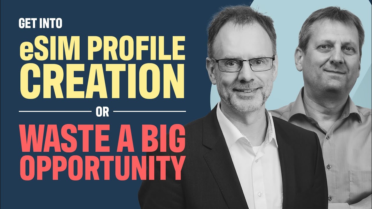 Get Into eSIM Profile Creation or Waste a Big Opportunity | Webinar