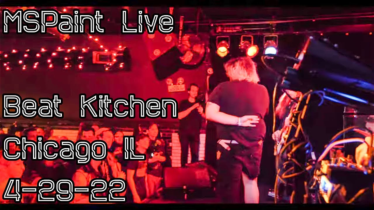 MSPaint Live [4K] @ Beat Kitchen, Chicago Il, 4-29-22