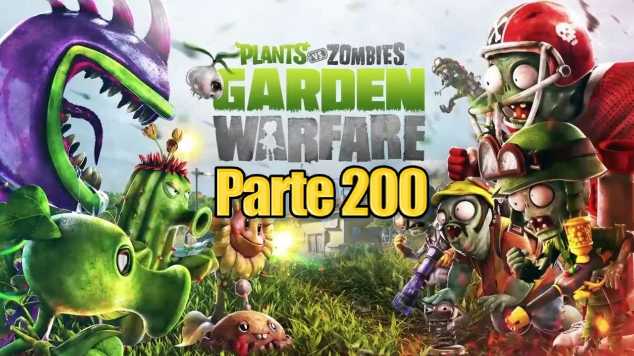 Plants vs Zombies Garden Warfare - Parte 200 GRACIAS - Español