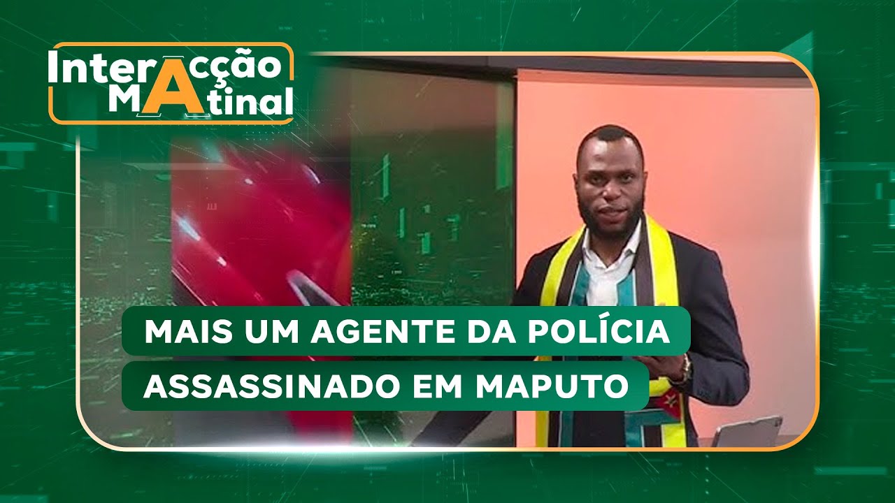 #InteracçãoMatinal Mais um agente da polícia assassinado em Maputo: Quem matou a Comandente Leonor?