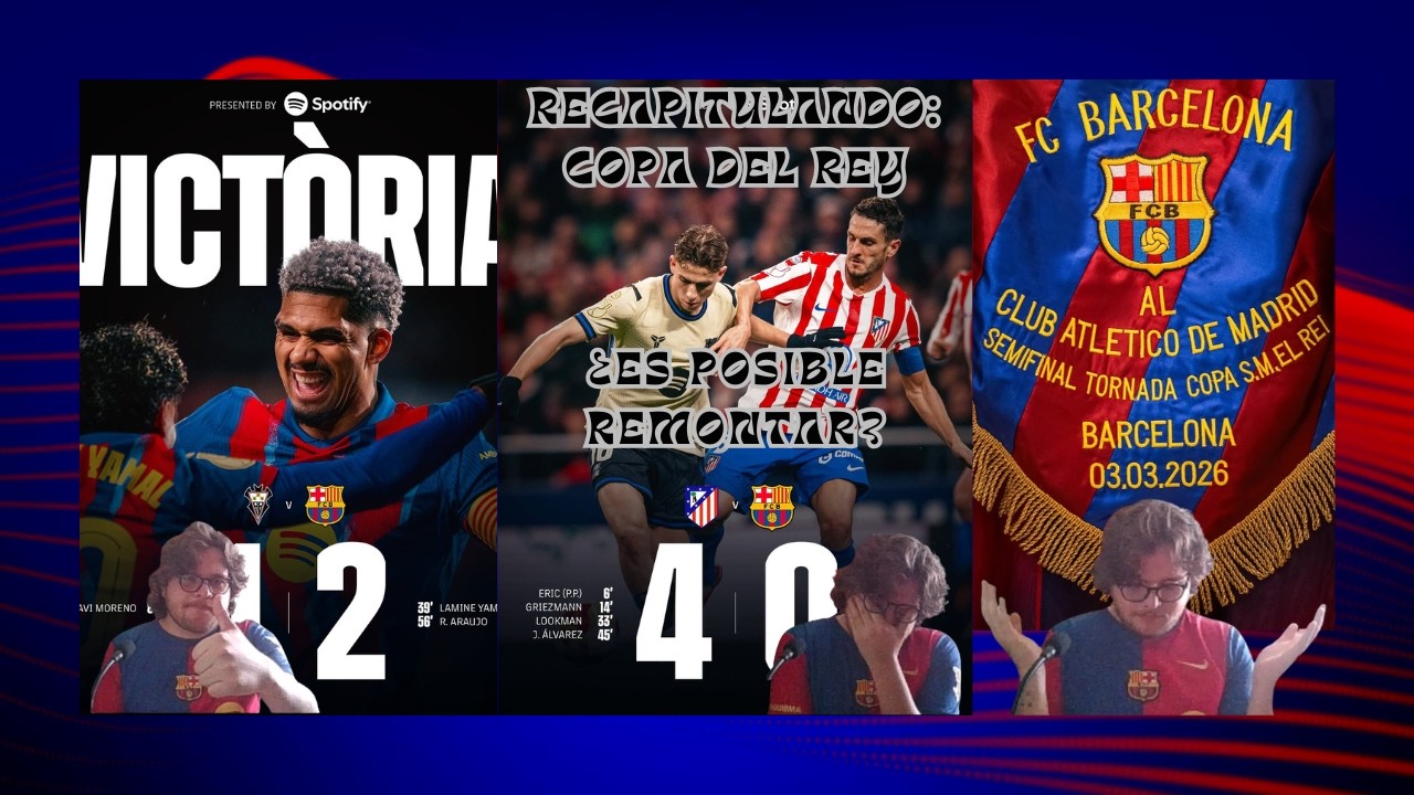 Recapitulando: Copa del Rey - ¿ES POSIBLE LA REMONTADA?