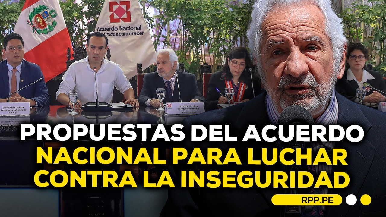 Aprueban propuesta del Acuerdo Nacional: &iquest;c&oacute;mo se busca disminuir la delincuencia? #ADNRPP | ENTREV.