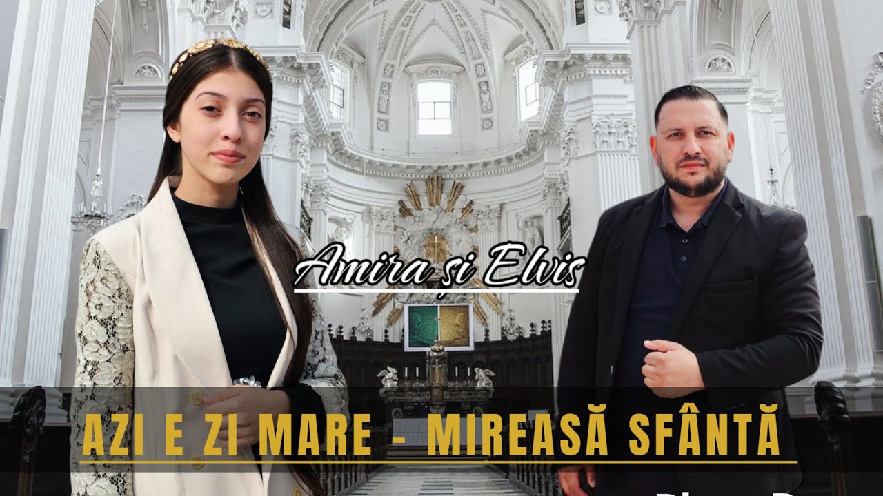 Amira și Elvis din Barbulesti - Azi e zi mare / Mireasa Sfanta