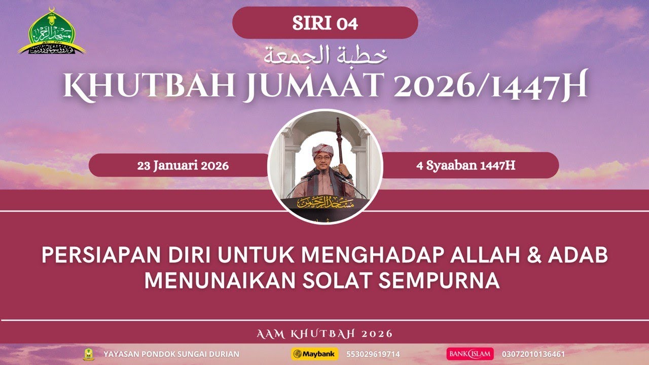 AAM Khutbah 2026 (04) Persiapan Diri Untuk Mengadap Allah S.W.T & Adab Menunaikan Solat Sempurna.