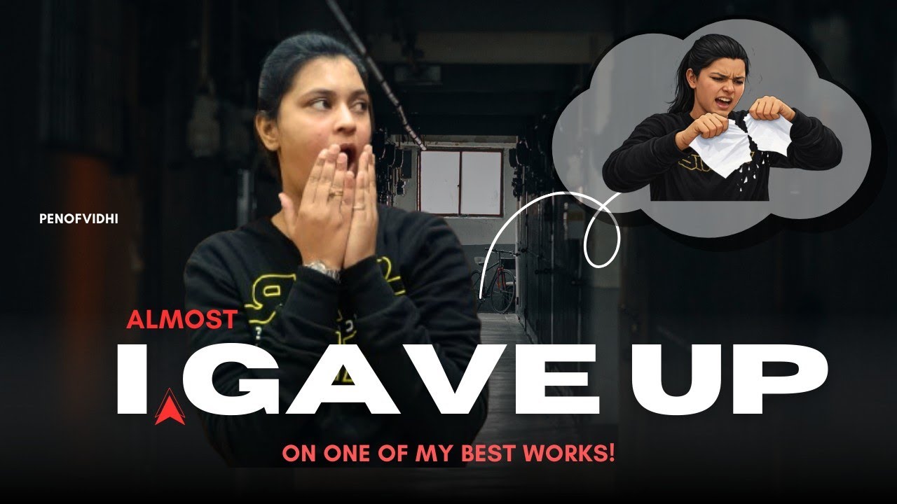 I GAVE UP ON ONE OF MY BEST WORKS! THIS VIDEO WILL CHANGE YOUR VIEWS TOWARDS DIFFICULTIES PENOFVIDHI