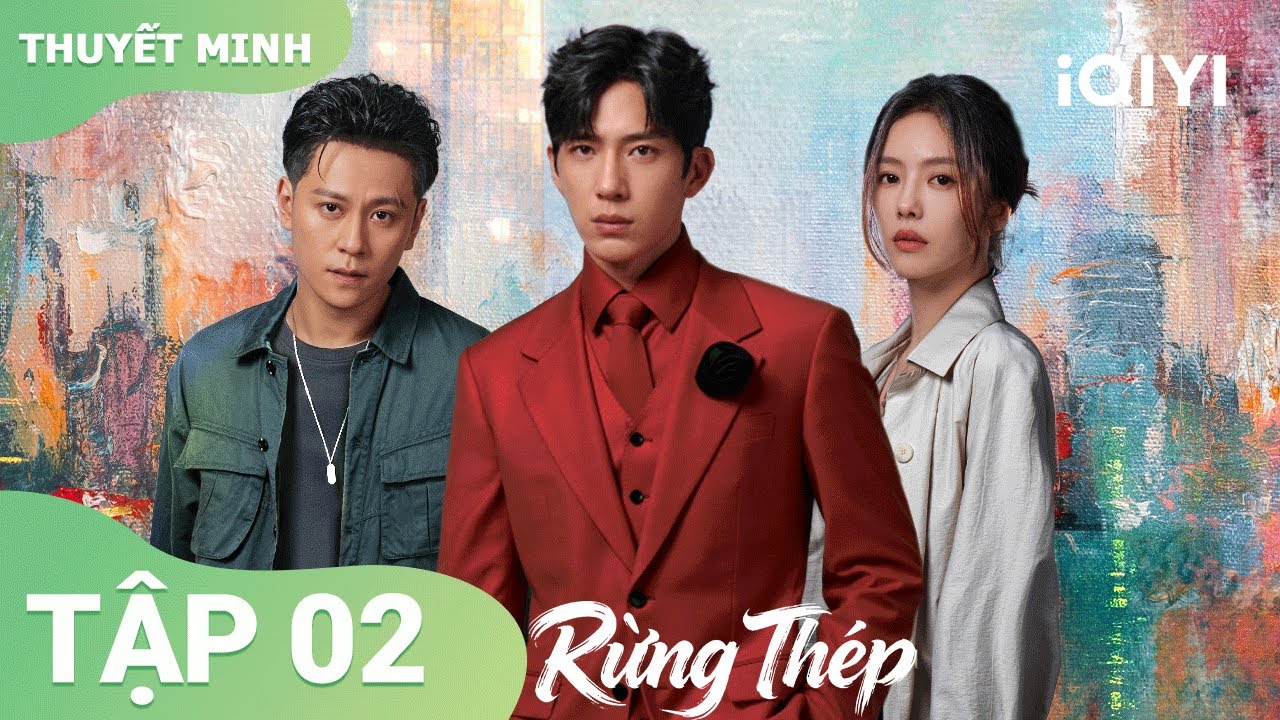 Rừng Th&eacute;p Tập 02|🤯Th&aacute;i Văn Tịnh qu&eacute;t mại d&acirc;m t&oacute;m bạn trai, Tỉnh B&aacute;ch Nhi&ecirc;n lại gặp bẫy|iQIYI Vietnam