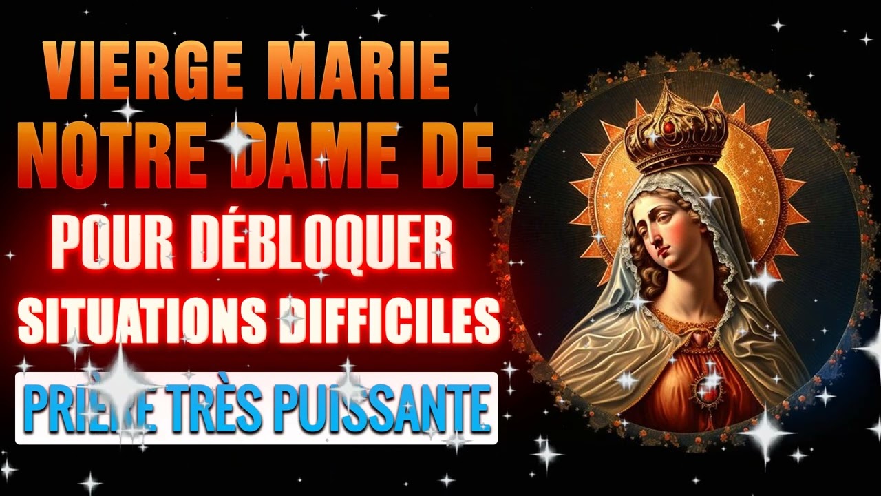 Prière INFAILLIBLE à la VIERGE MARIE pour débloquer des situations difficiles