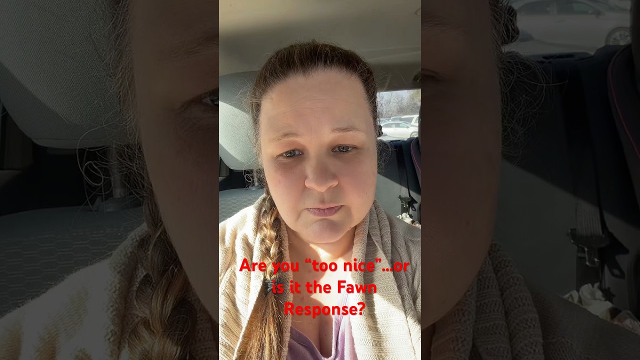 Are you “too nice”…or is it the fawn response?