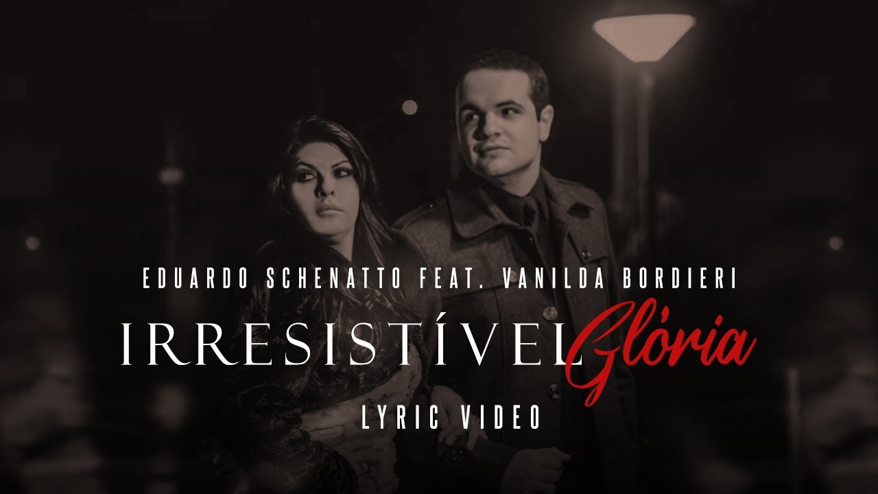 Eduardo Schenatto feat. Vanilda Bordieri - Irresistível Glória | Lyric Vídeo