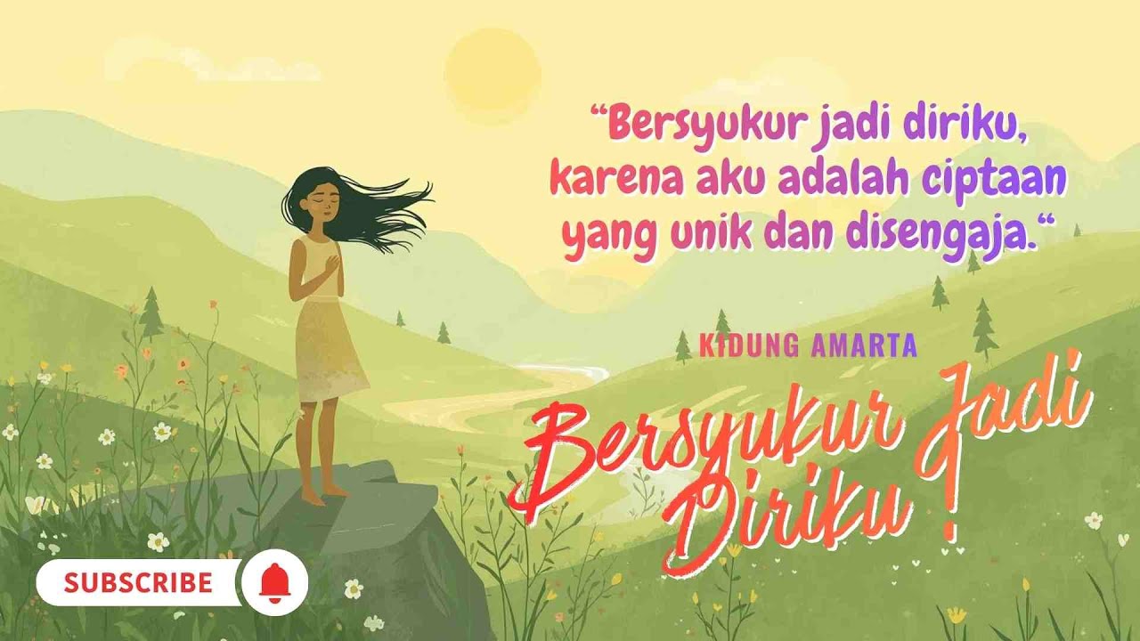 BERSYUKUR JADI DIRIKU - LAGU AFIRMASI POSITIF MENCINTAI DIRI SENDIRI DENGAN BERSYUKUR