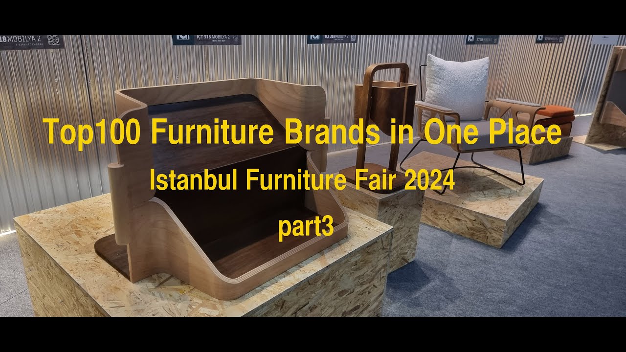 Top100 Furniture Brands in One Place, Istanbul Furniture Fair 2024, part3