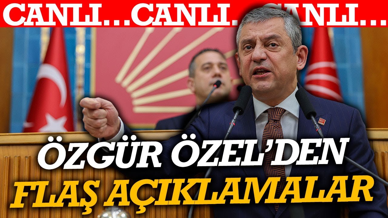 #CANLI CHP Grup Toplantısı: Özgür Özel’den olay açıklamalar 📱