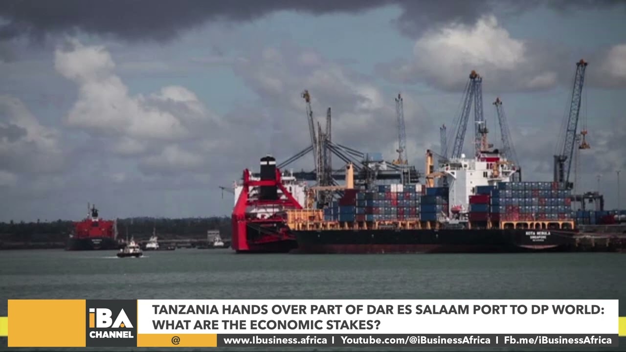 TANZANIA HANDS OVER PART OF DAR ES SALAAM PORT TO DP WORLD WHAT ARE THE ECONOMIC STAKES