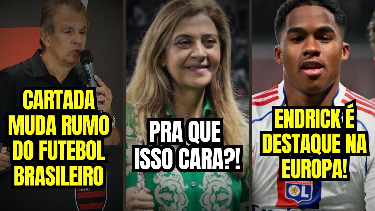 ABSURDO! Leila PROVOCA! CARTADA OUSADA do Flamengo deu CERTO! Endrick IMPRESSIONA Europa!