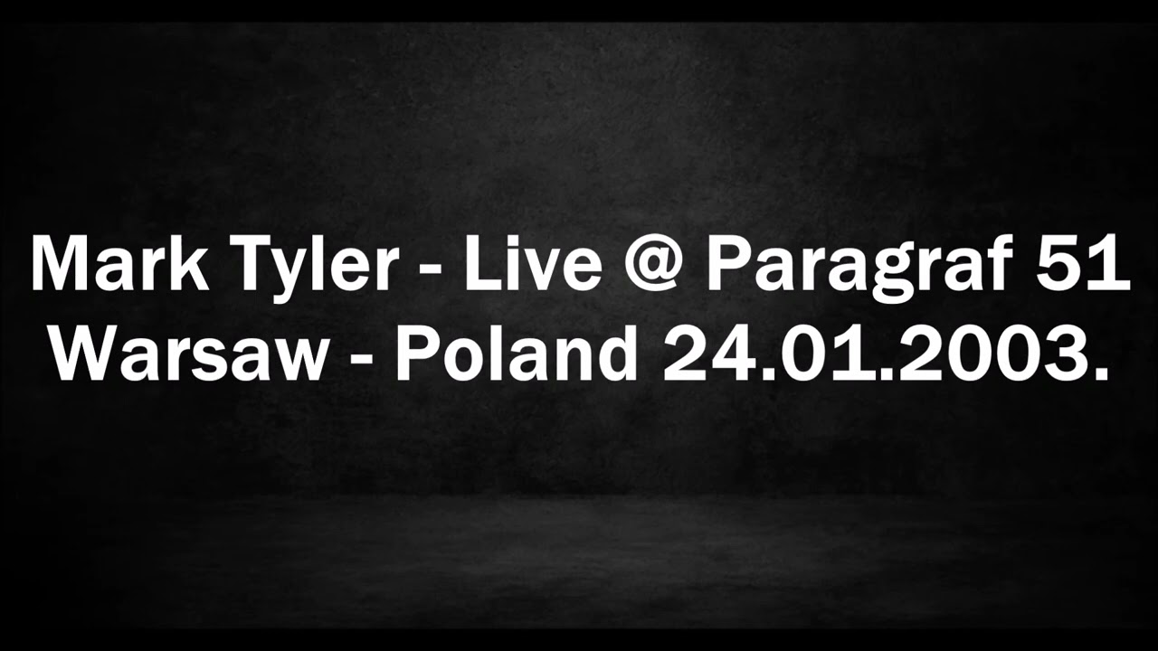 Mark Tyler - Live @ Paragraf 51 - Warsaw, Poland 24.01.2003.