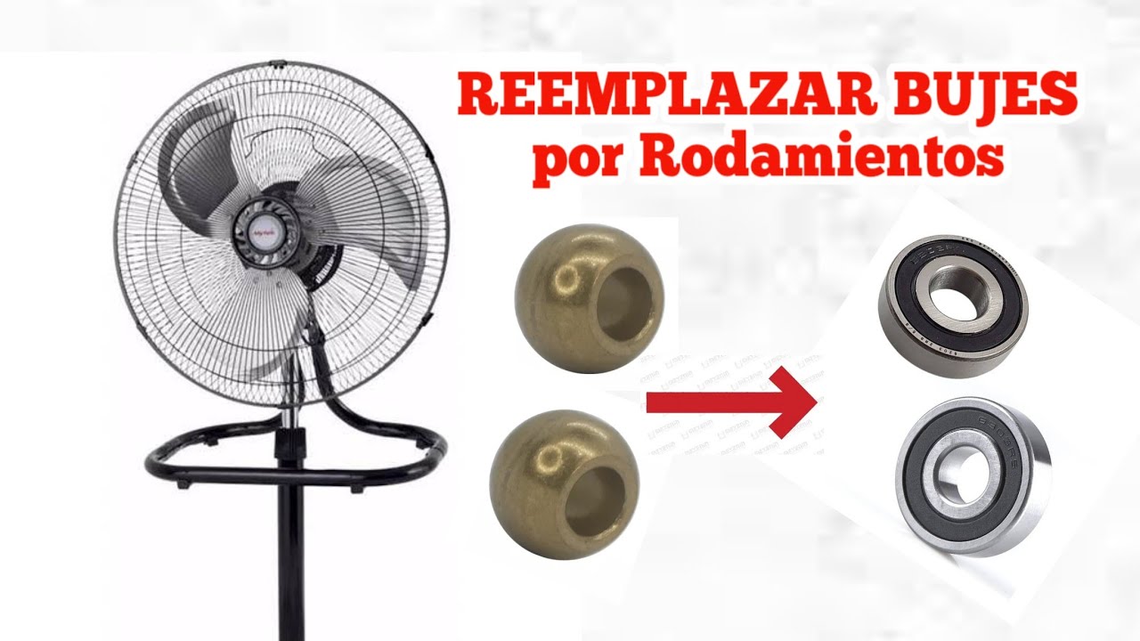 Reemplazar BUJES por RODAMIENTOS a ventilador de 3 velocidades