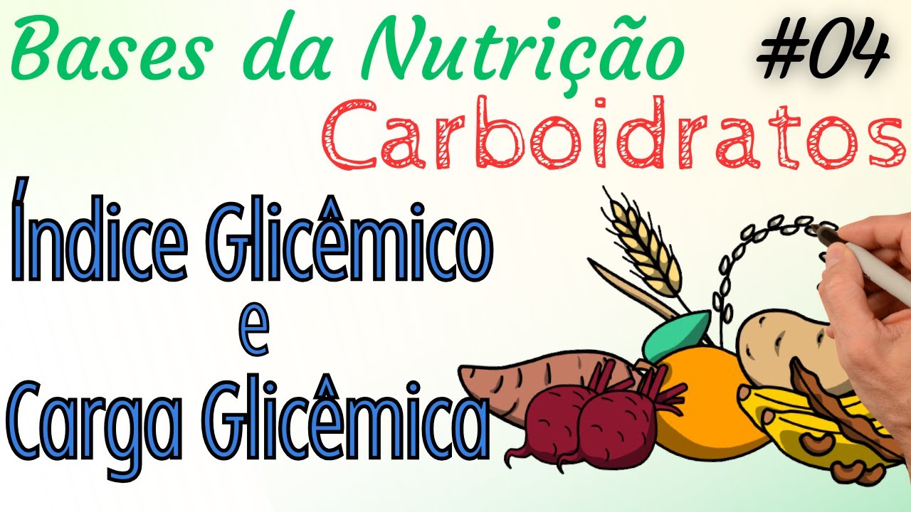 CARBOIDRATOS: Indice Glicemico e Carga Glicemica - Bases da Nutrição 04