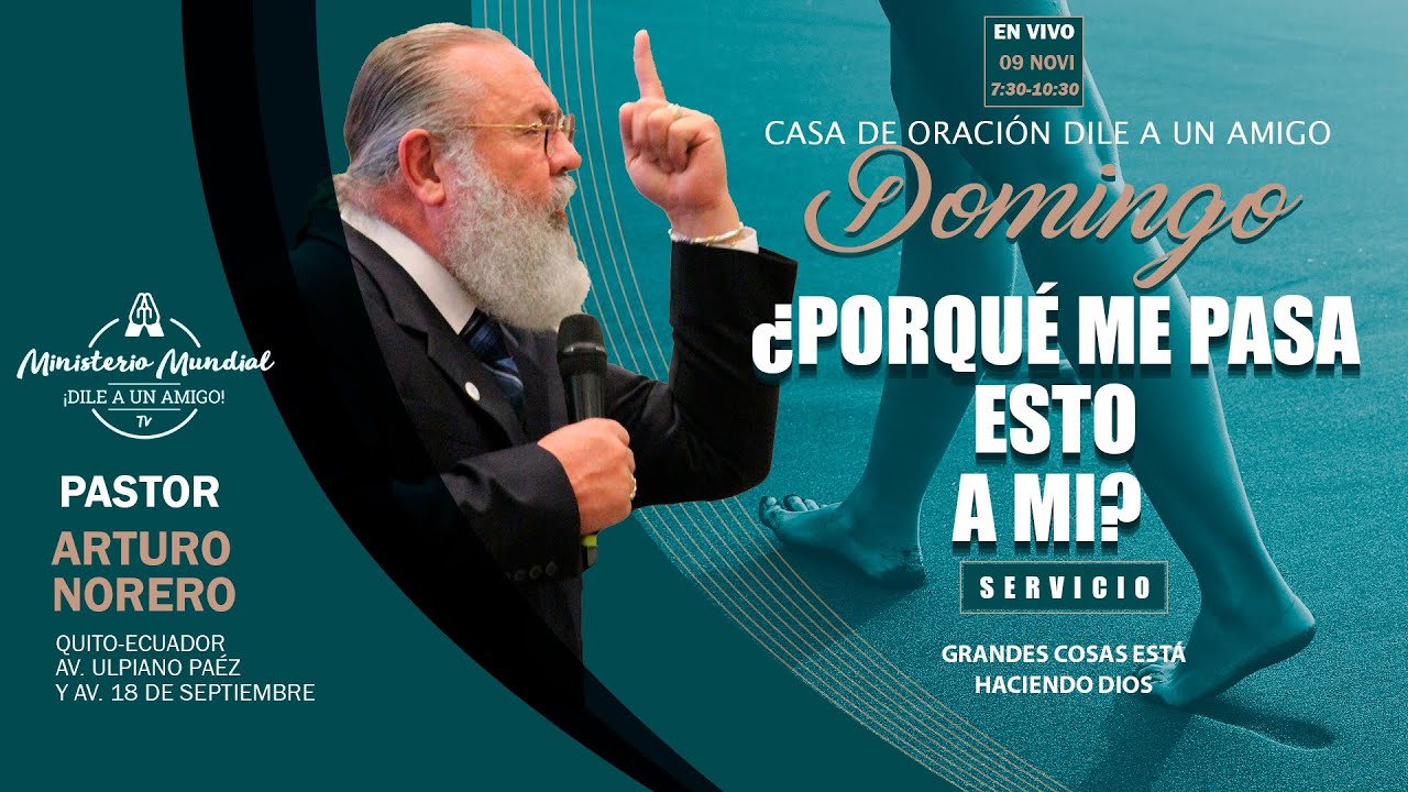 CULTO DOMINICAL CON EL PASTOR ARTURO NORERO ¿PORQUÈ ME PASA ESTO A MI?