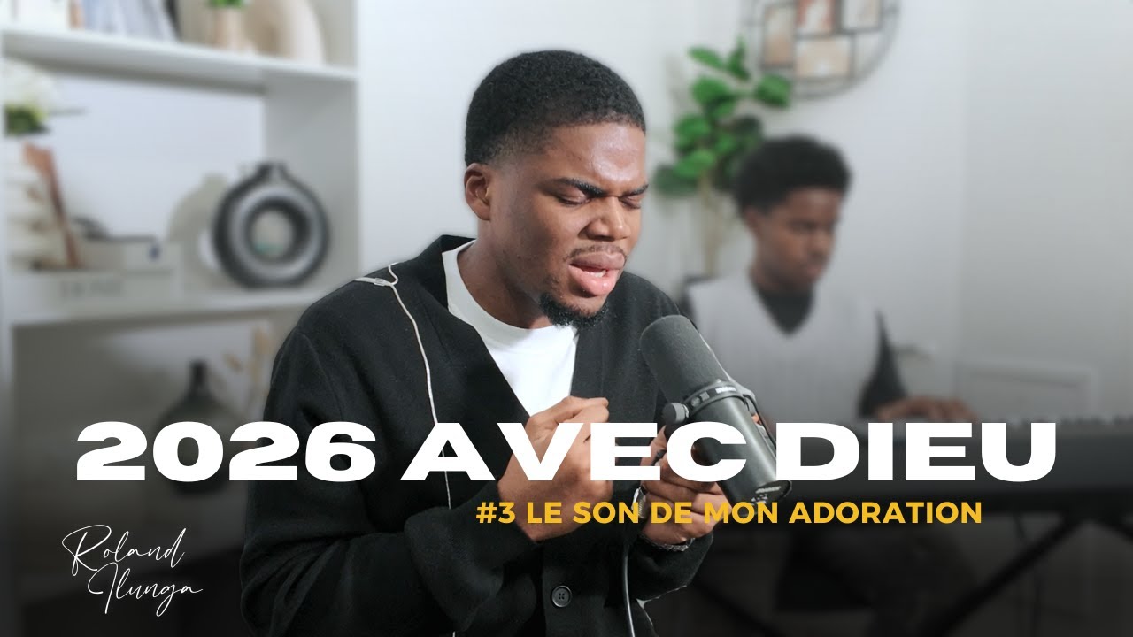 Roland Ilunga | 2026 AVEC DIEU : Moments d'adoration (Ép. 3)