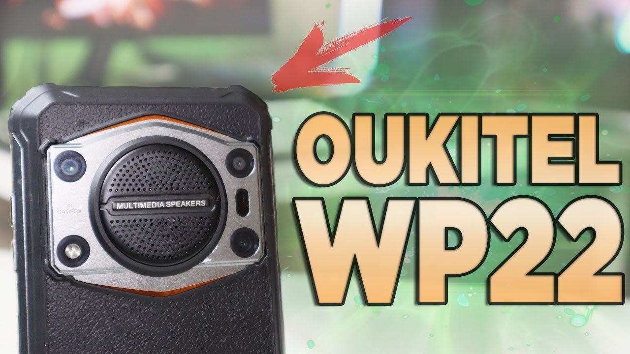 Oukitel WP22 Обзор лучшего защищенного смартфона с колонкой и камерой ночного виденья