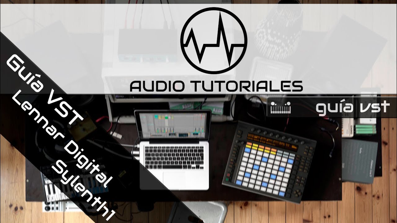 Audio Tutorial / Gu&iacute;a VST / Lennar Digital / Sylenth1