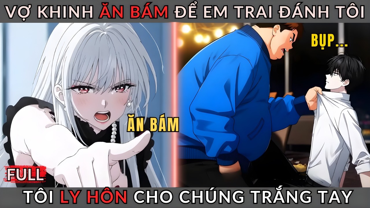 [Truyện Hay] Vợ Khinh Ăn Bám Để Em Trai Đánh Tôi, Tôi Ly Hôn Cho Chúng Trắng Tay